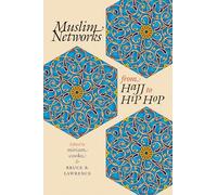 Muslim Networks from Hajj to Hip Hop (Islamic Civilization and Muslim Networks)