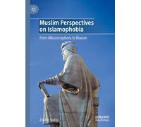 Muslim Perspectives on Islamophobia: From Misconceptions to Reason