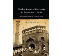 Muslim Political Discourse in Postcolonial India: Monuments, Memory, Contestation