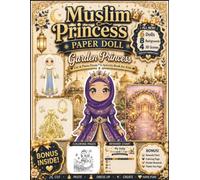 Muslim Princess Paper Doll: Garden Princess: Cut & Paste Dress-Up Activity Book with 6 Paper Dolls, Garden Princess Dresses, 8 Magical Garden ... Pages & Reward Charts | Premium Color Edition
