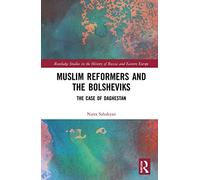 Muslim Reformers and the Bolsheviks: The Case of Daghestan (Routledge Studies in the History of Russia and Eastern Europe)