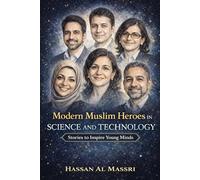 Muslim Scientists and Inventors: Modern Muslim Heroes in Science and Technology: Stories to Inspire Young Minds