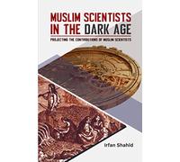 Muslim Scientists in the Dark Age: Projecting the Contributions of Muslim Scientists