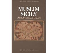 Muslim Sicily : Encounters and Legacy
