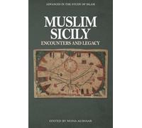 Muslim Sicily: Encounters and Legacy (Advances in the Study of Islam)