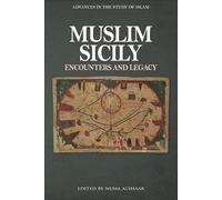Muslim Sicily: Encounters and Legacy (Advances in the Study of Islam)