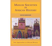 Muslim Societies in African History: 2 (New Approaches to African History, Series Number 2)