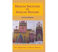 Muslim Societies in African History – New Approaches to African History, Series Number 2