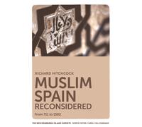 Muslim Spain Reconsidered : From 711 to 1502