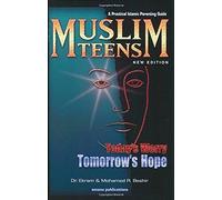 Muslim Teens: Today's Worry, Tomorrow's Hope: A Practical Islamic Parenting Guide