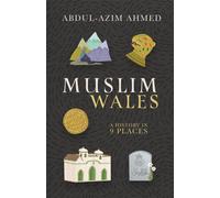 Muslim Wales : A History in 9 Places