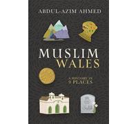 Muslim Wales: A History in 9 Places
