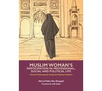 Muslim Woman's Participation in Professional, Social and Political Life: 3 (Women's Emancipation during the Prophet's Lifetime, 3)
