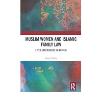 Muslim Women and Islamic Family Law: Lived Experiences in Britain