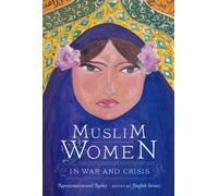 Muslim Women in War and Crisis: Representation and Reality