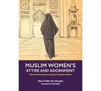 Muslim Women's Attire and Adornment: Women’s Emancipation during the Prophet’s Lifetime