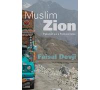 [Muslim Zion: Pakistan as a Political Idea] [By: Devji, Faisal] [April, 2013]