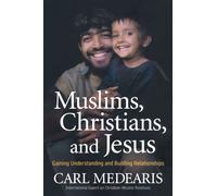 Muslims, Christians, and Jesus: Understanding and Building Connections