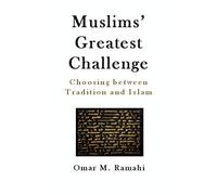 Muslims' Greatest Challenge: Choosing Between Tradition and Islam