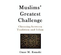 Muslims' Greatest Challenge: Choosing Between Tradition and Islam