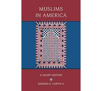 Muslims in America: A Short History (Religion in American Life).by Curtis New<|