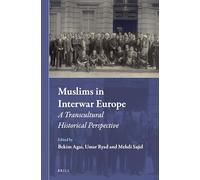 Muslims in Interwar Europe: A Transcultural Historical Perspective: 17 (Muslim Minorities, 17)