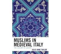 Muslims in Medieval Italy: The Colony at Lucera