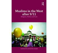 Muslims in the West after 9/11: Religion, Politics and Law (Routledge Studies in Liberty and Security)