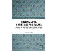 Muslims, Jews, Christians and Pagans : Studies on Pre- and Early Islamic History