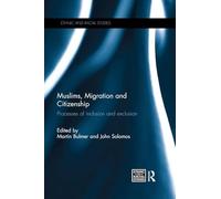 Muslims, Migration and Citizenship: Processes of Inclusion and Exclusion (Ethnic and Racial Studies)