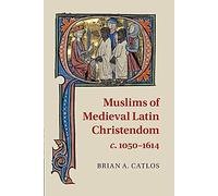 Muslims of Medieval Latin Christendom c. 1050-1614 – Paperback – Cambridge University Press