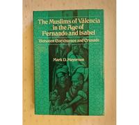 Muslims of Valencia: Between Coexistence and Crusade