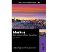 Muslims: Their Religious Beliefs and Practices (The Library of Religious Beliefs and Practices)