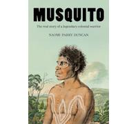 Musquito: The real story of a legendary colonial warrior
