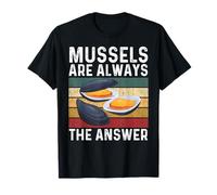 Mussels Are Always The Answer - Funny Mussels T-Shirt