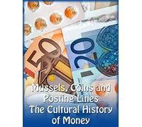Mussels, Coins and Posting Lines - The Cultural History of Money