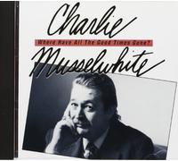 Musselwhite, Charlie - Where Have All the Good..