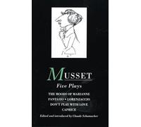Musset: Five Plays: Moods of Marianne; Fantasio; Lorenzaccio; Don't Play with Love; Caprice (World Classics)