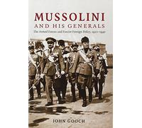 Mussolini and his Generals: The Armed Forces and Fascist Foreign Policy, 1922-1940 (Cambridge Military Histories)