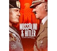 Mussolini & Hitler: Blood & Betrayal