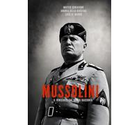 MUSSOLINI: Il Ventennio che non si racconta (I volti che hanno segnato l’Italia)