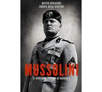 MUSSOLINI: Il Ventennio che non si racconta (I volti che hanno segnato l’Italia)