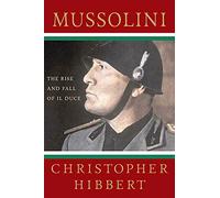 Mussolini: The Rise and Fall of Il Duce – Macmillan