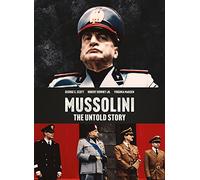 MUSSOLINI: THE UNTOLD STORY