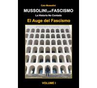 Mussolini y el auge del Fascismo: La historia no contada - Vol. 1