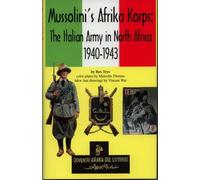 Mussolini's Afrika Korps: The Italian Army in North Africa, 1940-1943