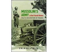 Mussolini's Army in the French Riviera: Italy's Occupation of France (History of Military Occupation)