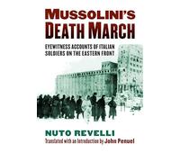 Mussolini's Death March: Eyewitness Accounts of Italian Soldiers on the Eastern Front (Modern War Studies)