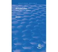 Mussolini's Italy: Twenty Years of the Fascist Era (Routledge Revivals)
