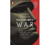 Mussolini's War: Fascist Italy from Triumph to Collapse, 1935-1943